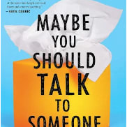 Maybe You Should Talk To Someone by Lori Gottlieb 