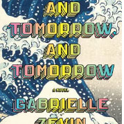 Tomorrow and Tomorrow and Tomorrow by Gabriel Zevin 