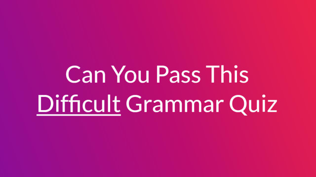 If you pass this difficult 30-question grammar quiz, your intelligence is definitely in the highest percentile. Are you ready? 