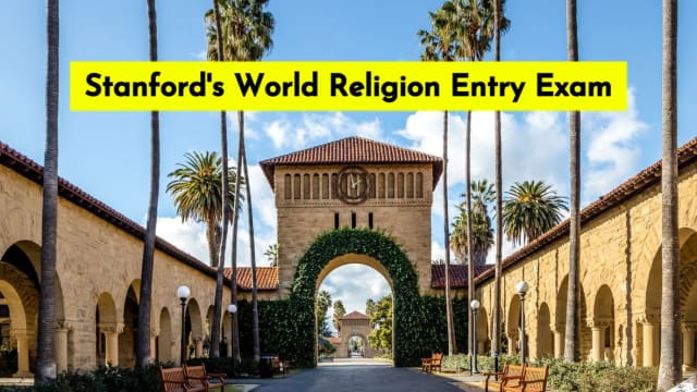 Stanford is one of the best universities in the world. Are you bold enough to take its World Religion Entry Exam?