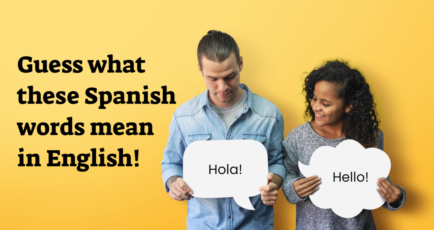 You Guess These Spanish Words Mean?