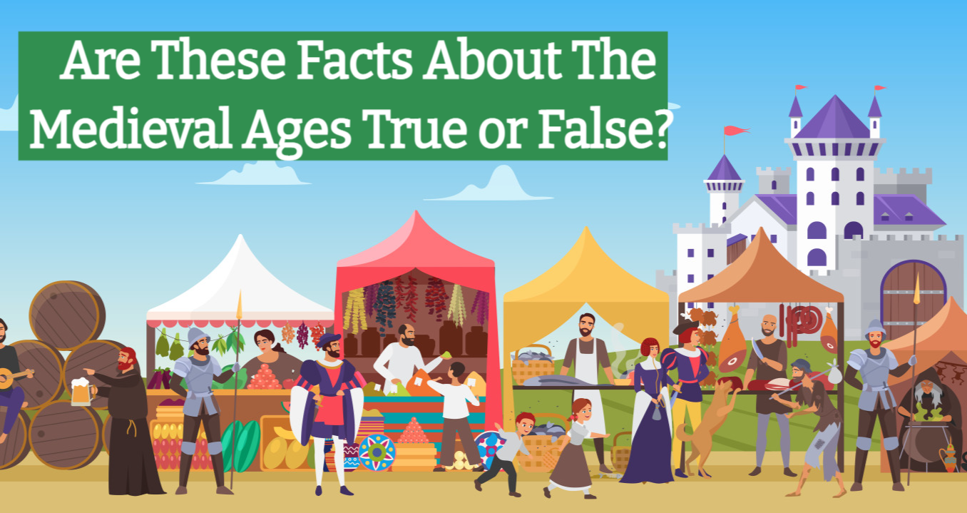 Are These Facts About The Medieval Ages True Or False   Skhrethvydwpxcakrjcz 